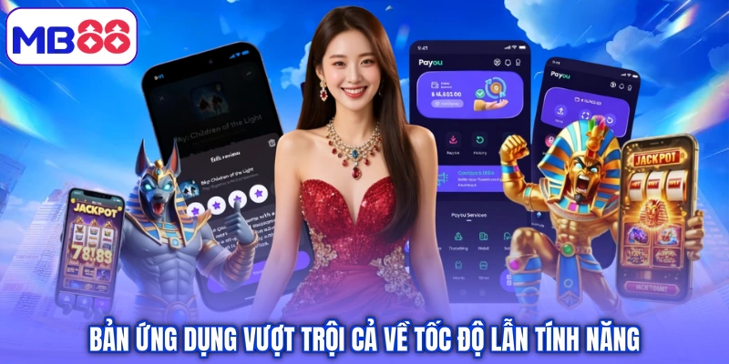 Bản ứng dụng vượt trội cả về tốc độ lẫn tính năng